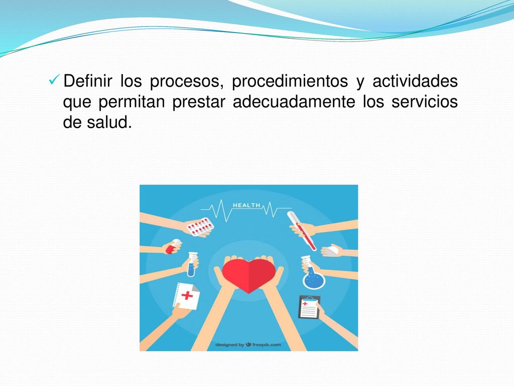 Definir los procesos, procedimientos y actividades que permitan prestar adecuadamente los servicios de salud.