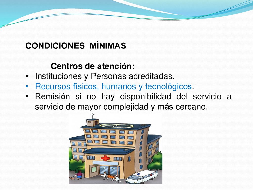 CONDICIONES MÍNIMAS Centros de atención: Instituciones y Personas acreditadas. Recursos físicos, humanos y tecnológicos.