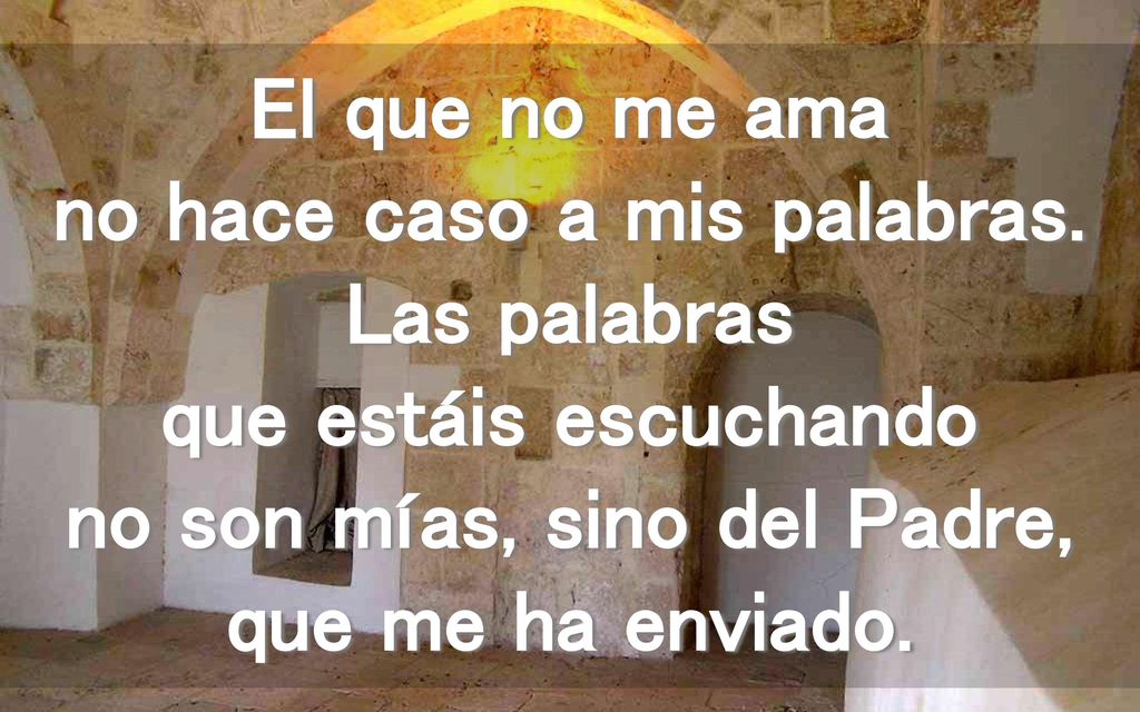 El que no me ama no hace caso a mis palabras