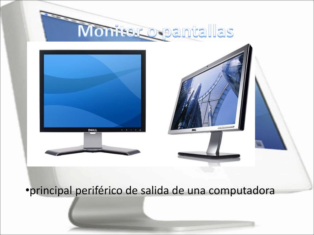 Monitor o pantallas principal periférico de salida de una computadora