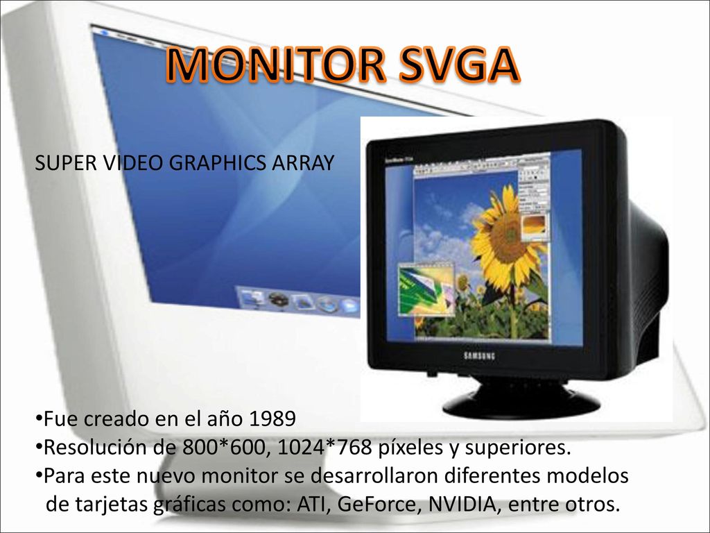 MONITOR SVGA SUPER VIDEO GRAPHICS ARRAY Fue creado en el año 1989