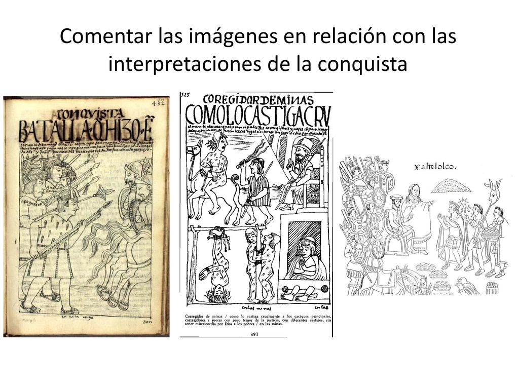 Comentar las imágenes en relación con las interpretaciones de la conquista