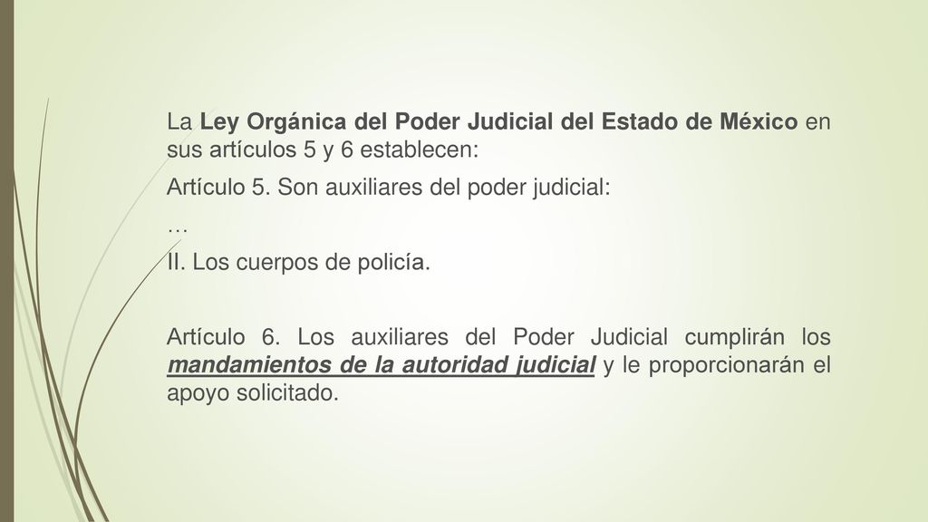 La Ley Orgánica del Poder Judicial del Estado de México en sus artículos 5 y 6 establecen: Artículo 5.