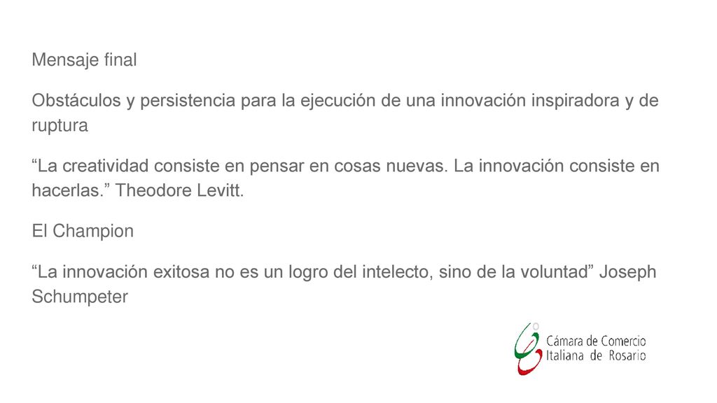 Mensaje final Obstáculos y persistencia para la ejecución de una innovación inspiradora y de ruptura.