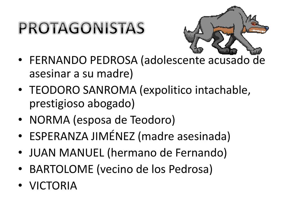 PROTAGONISTAS FERNANDO PEDROSA (adolescente acusado de asesinar a su madre) TEODORO SANROMA (expolitico intachable, prestigioso abogado)