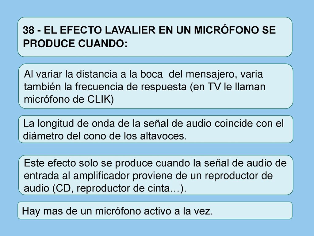 38 - EL EFECTO LAVALIER EN UN MICRÓFONO SE PRODUCE CUANDO: