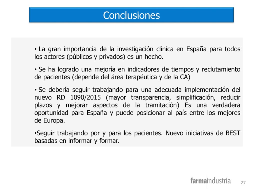 Conclusiones La gran importancia de la investigación clínica en España para todos los actores (públicos y privados) es un hecho.