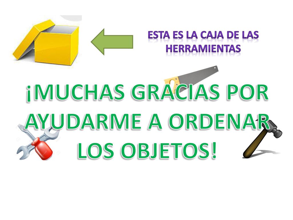 ¡MUCHAS GRACIAS POR AYUDARME A ORDENAR LOS OBJETOS!