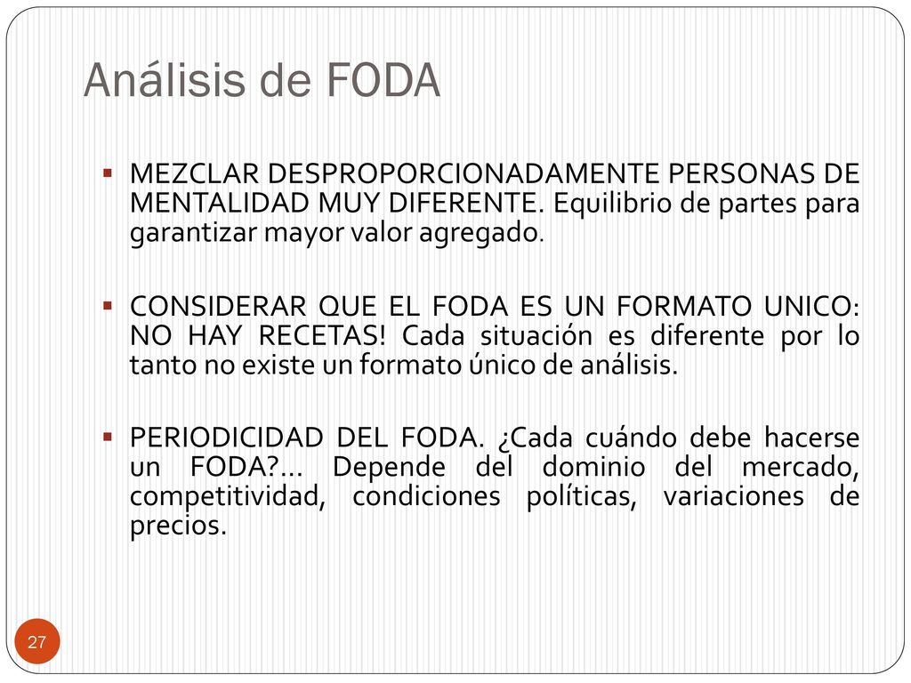 Análisis de FODA MEZCLAR DESPROPORCIONADAMENTE PERSONAS DE MENTALIDAD MUY DIFERENTE. Equilibrio de partes para garantizar mayor valor agregado.