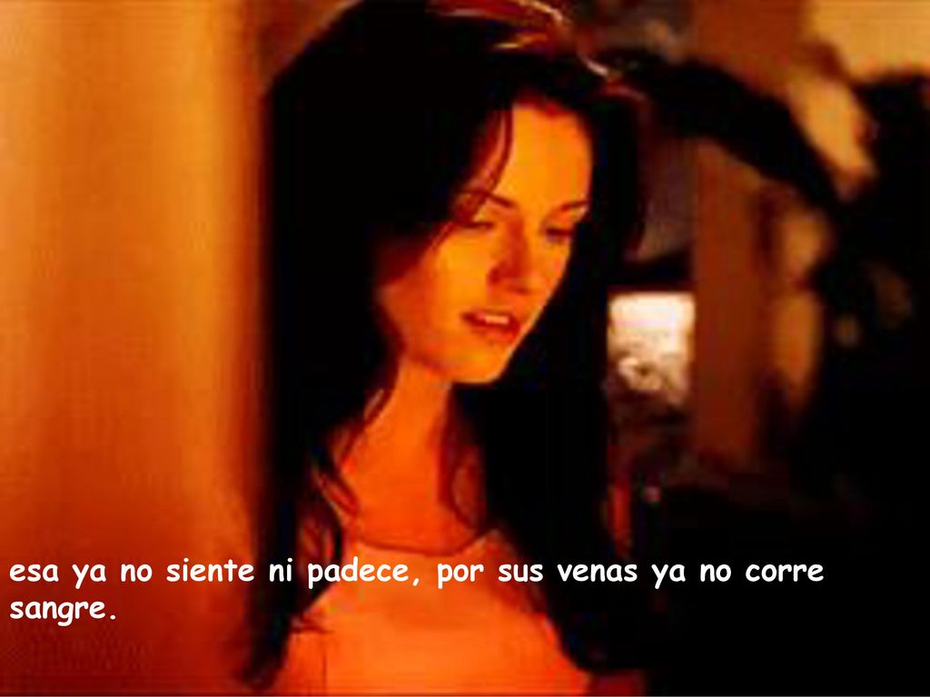 esa ya no siente ni padece, por sus venas ya no corre sangre.