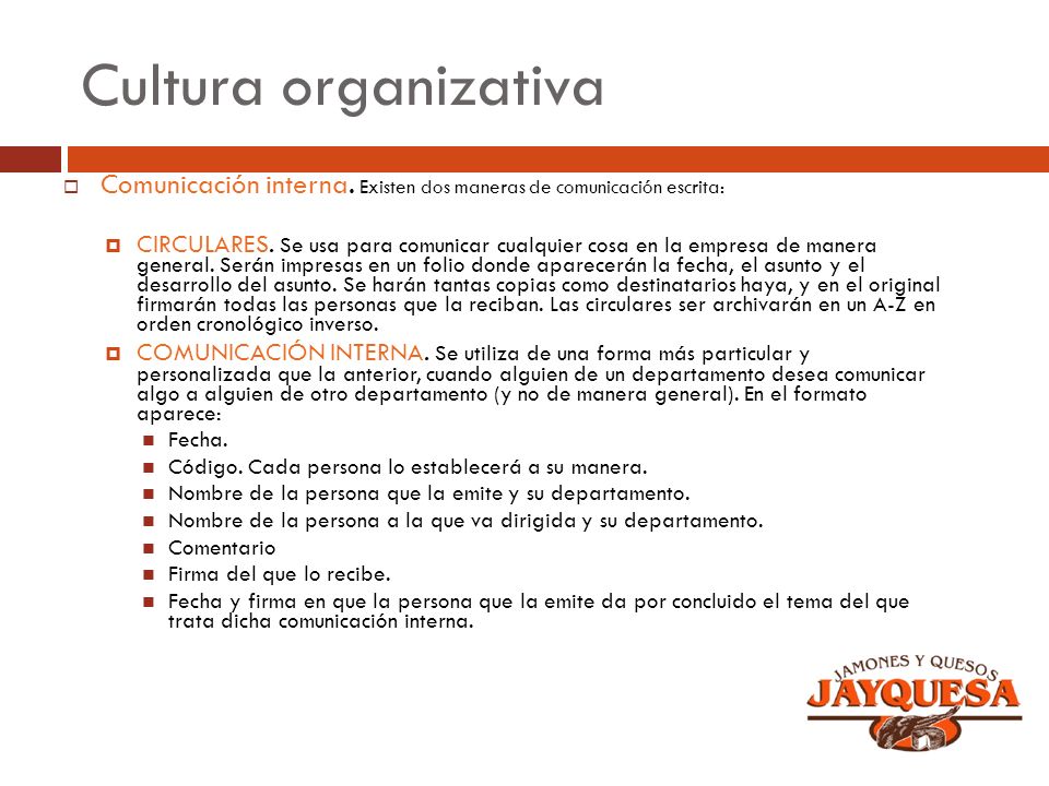 Cultura organizativa Comunicación interna. Existen dos maneras de comunicación escrita: