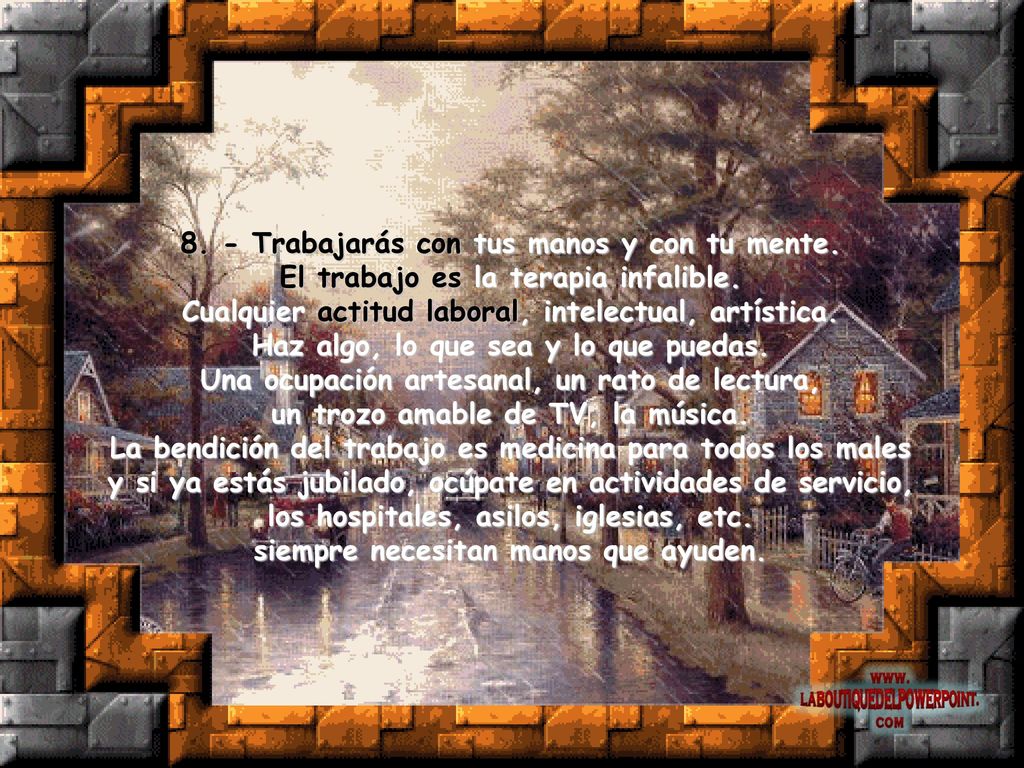 8. - Trabajarás con tus manos y con tu mente.
