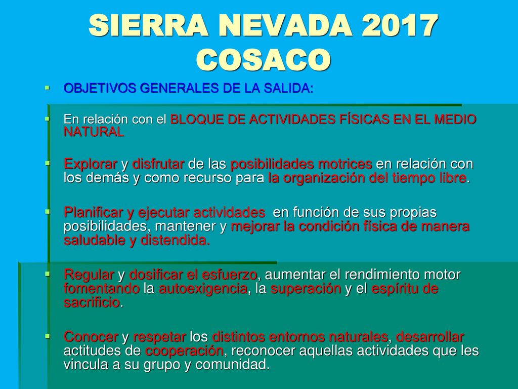 SIERRA NEVADA 2017 COSACO OBJETIVOS GENERALES DE LA SALIDA: En relación con el BLOQUE DE ACTIVIDADES FÍSICAS EN EL MEDIO NATURAL.