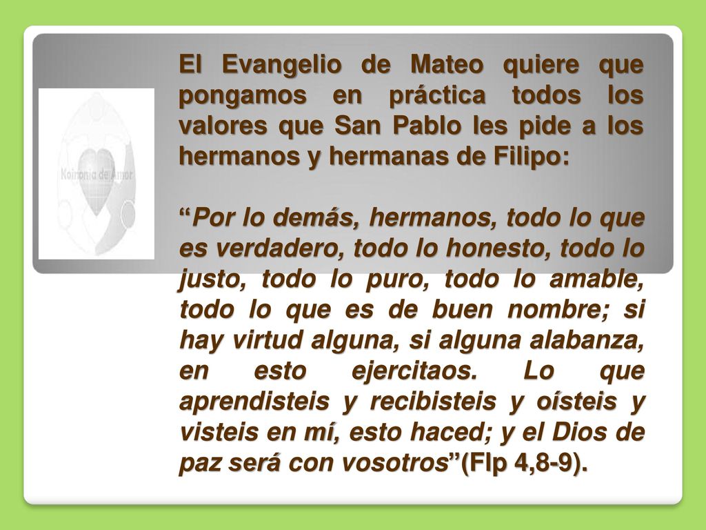El Evangelio de Mateo quiere que pongamos en práctica todos los valores que San Pablo les pide a los hermanos y hermanas de Filipo: