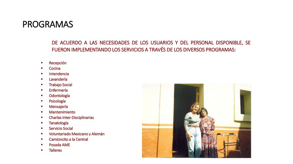 DE ACUERDO A LAS NECESIDADES DE LOS USUARIOS Y DEL PERSONAL DISPONIBLE, SE FUERON IMPLEMENTANDO LOS SERVICIOS A TRAVÉS DE LOS DIVERSOS PROGRAMAS:
