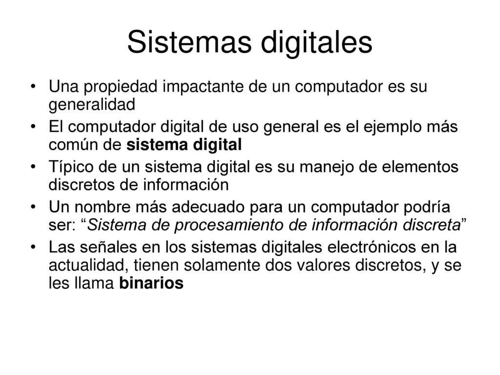 Sistemas digitales Una propiedad impactante de un computador es su generalidad.