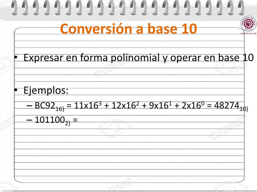 Conversión a base 10 Expresar en forma polinomial y operar en base 10