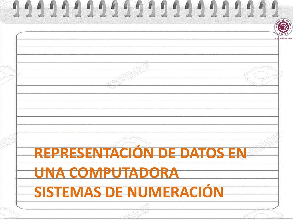 Representación de datos en una computadora Sistemas de numeración