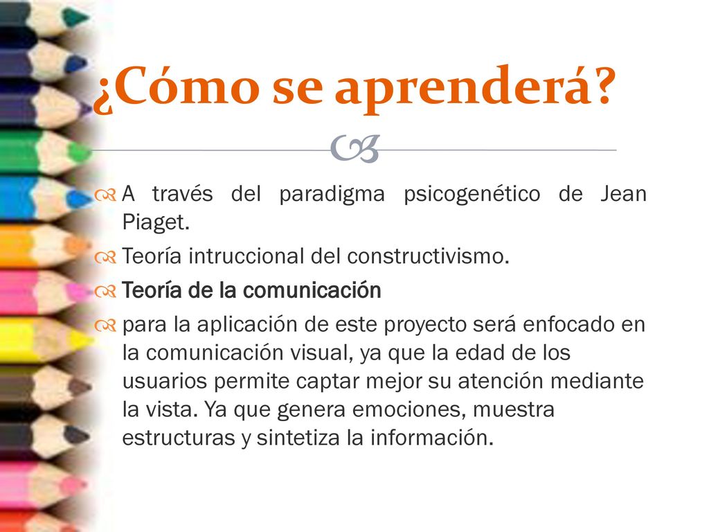 ¿Cómo se aprenderá A través del paradigma psicogenético de Jean Piaget. Teoría intruccional del constructivismo.