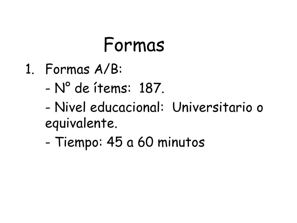 Formas Formas A/B: - N° de ítems: 187.