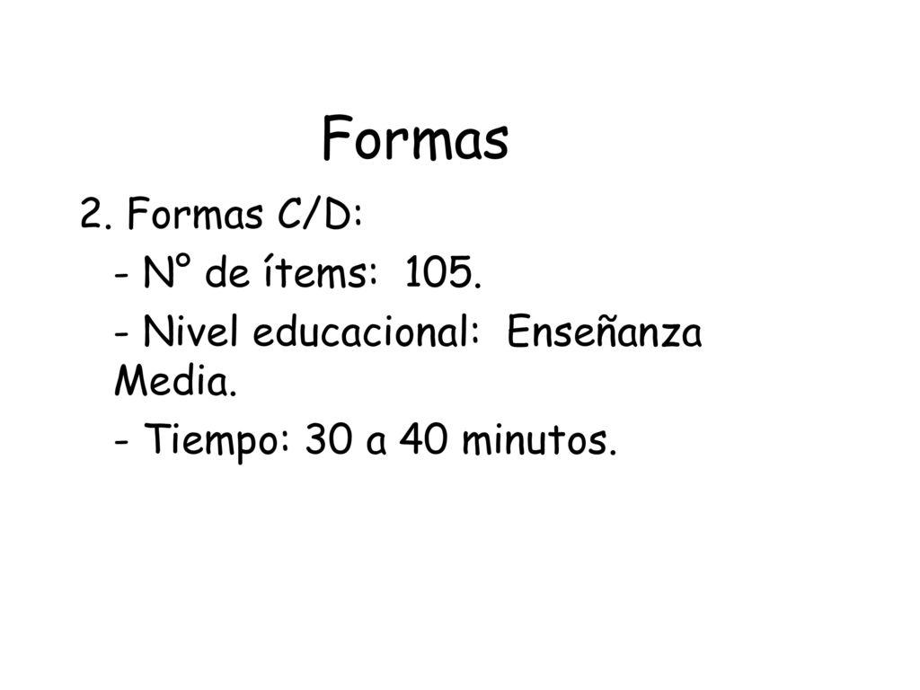 Formas 2. Formas C/D: - N° de ítems: 105.