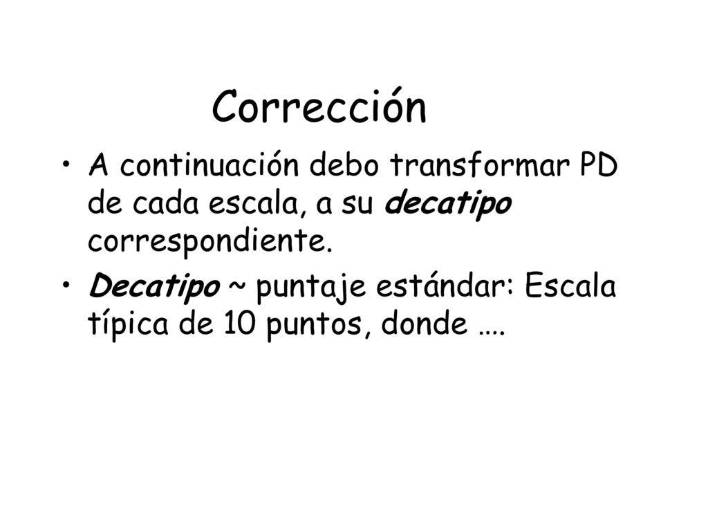 Corrección A continuación debo transformar PD de cada escala, a su decatipo correspondiente.