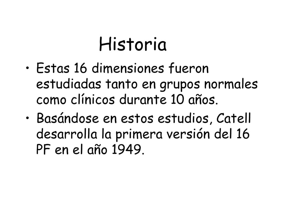 Historia Estas 16 dimensiones fueron estudiadas tanto en grupos normales como clínicos durante 10 años.