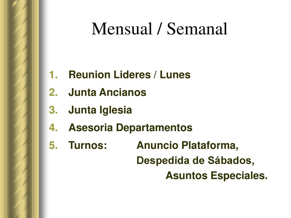 Mensual / Semanal Reunion Lideres / Lunes Junta Ancianos Junta Iglesia