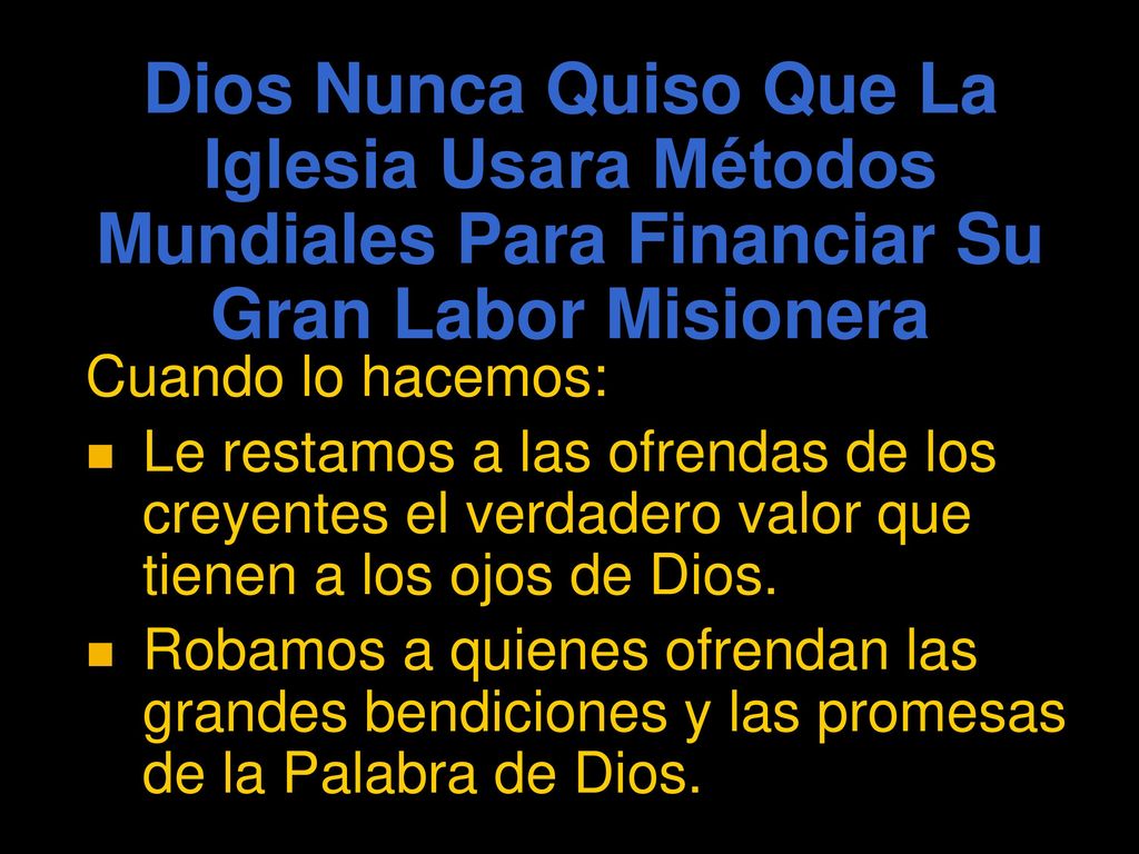 Dios Nunca Quiso Que La Iglesia Usara Métodos Mundiales Para Financiar Su Gran Labor Misionera