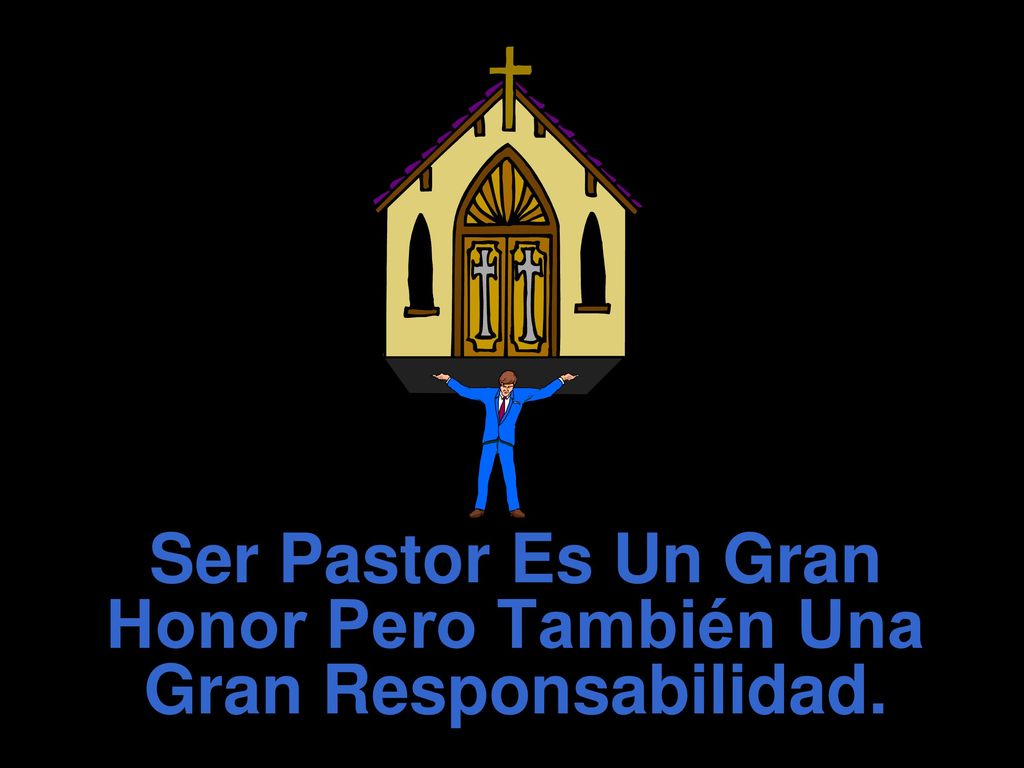 Ser Pastor Es Un Gran Honor Pero También Una Gran Responsabilidad.