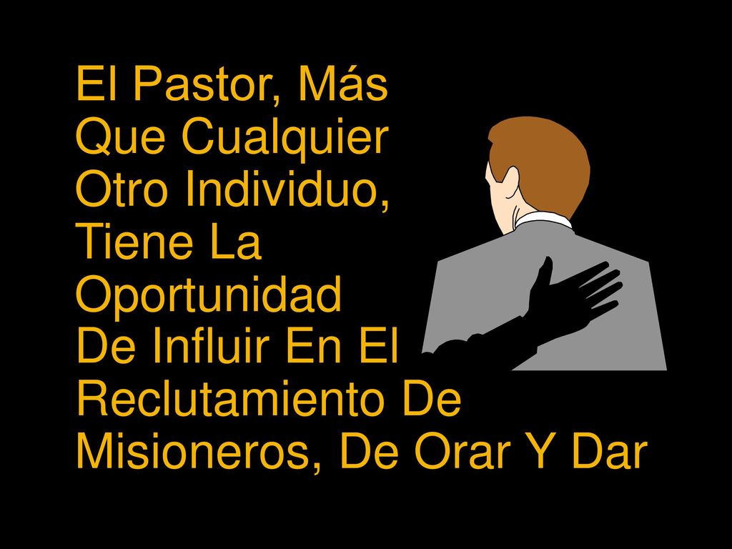 El Pastor, Más Que Cualquier Otro Individuo, Tiene La Oportunidad