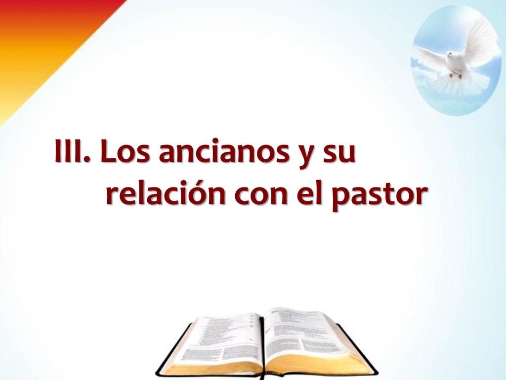 III. Los ancianos y su relación con el pastor