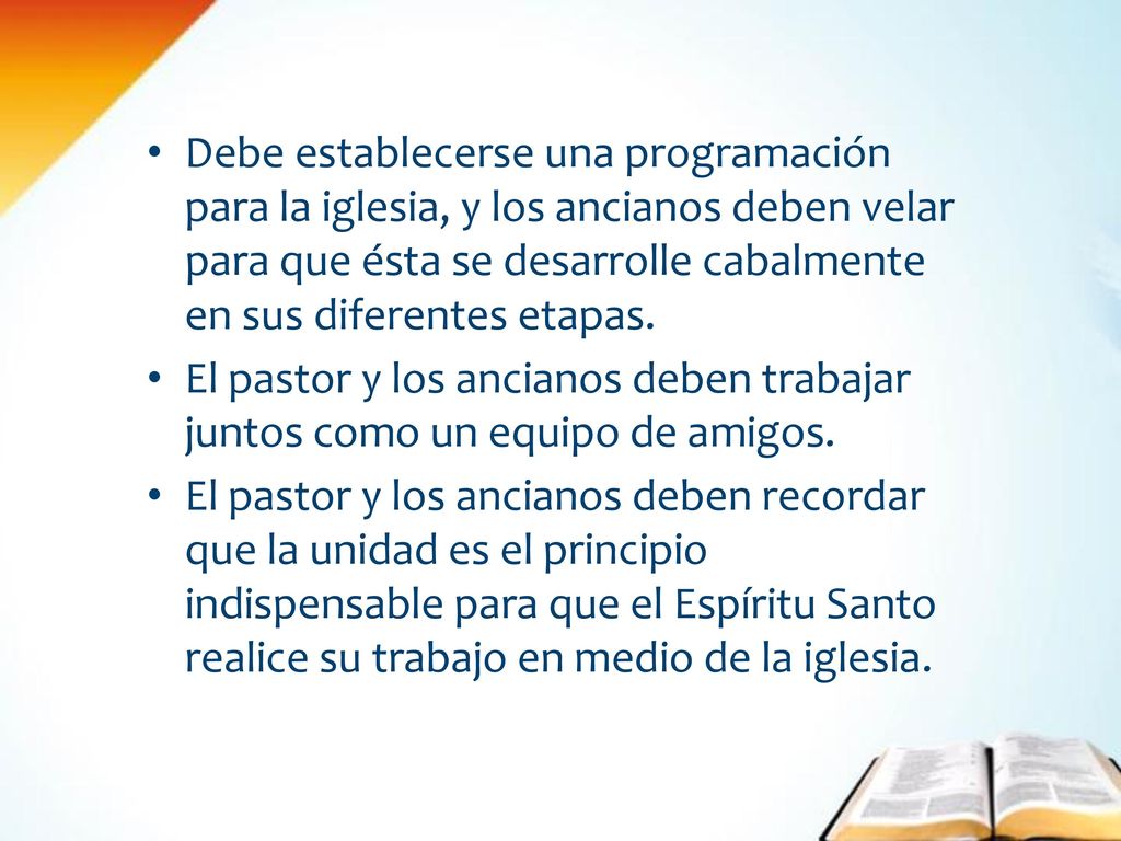 Debe establecerse una programación para la iglesia, y los ancianos deben velar para que ésta se desarrolle cabalmente en sus diferentes etapas.