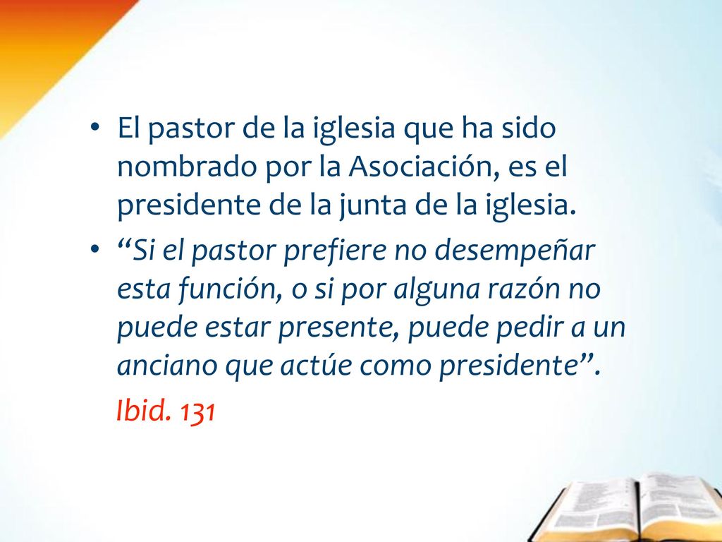 El pastor de la iglesia que ha sido nombrado por la Asociación, es el presidente de la junta de la iglesia.