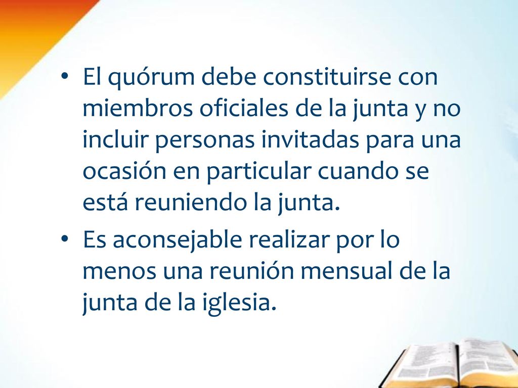 El quórum debe constituirse con miembros oficiales de la junta y no incluir personas invitadas para una ocasión en particular cuando se está reuniendo la junta.