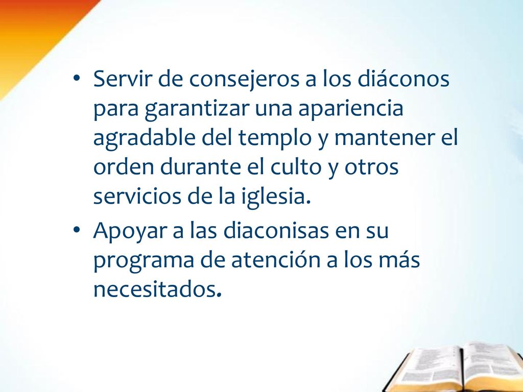 Servir de consejeros a los diáconos para garantizar una apariencia agradable del templo y mantener el orden durante el culto y otros servicios de la iglesia.