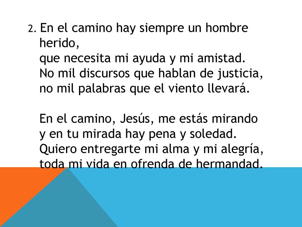 2. En el camino hay siempre un hombre herido, que necesita mi ayuda y mi amistad.