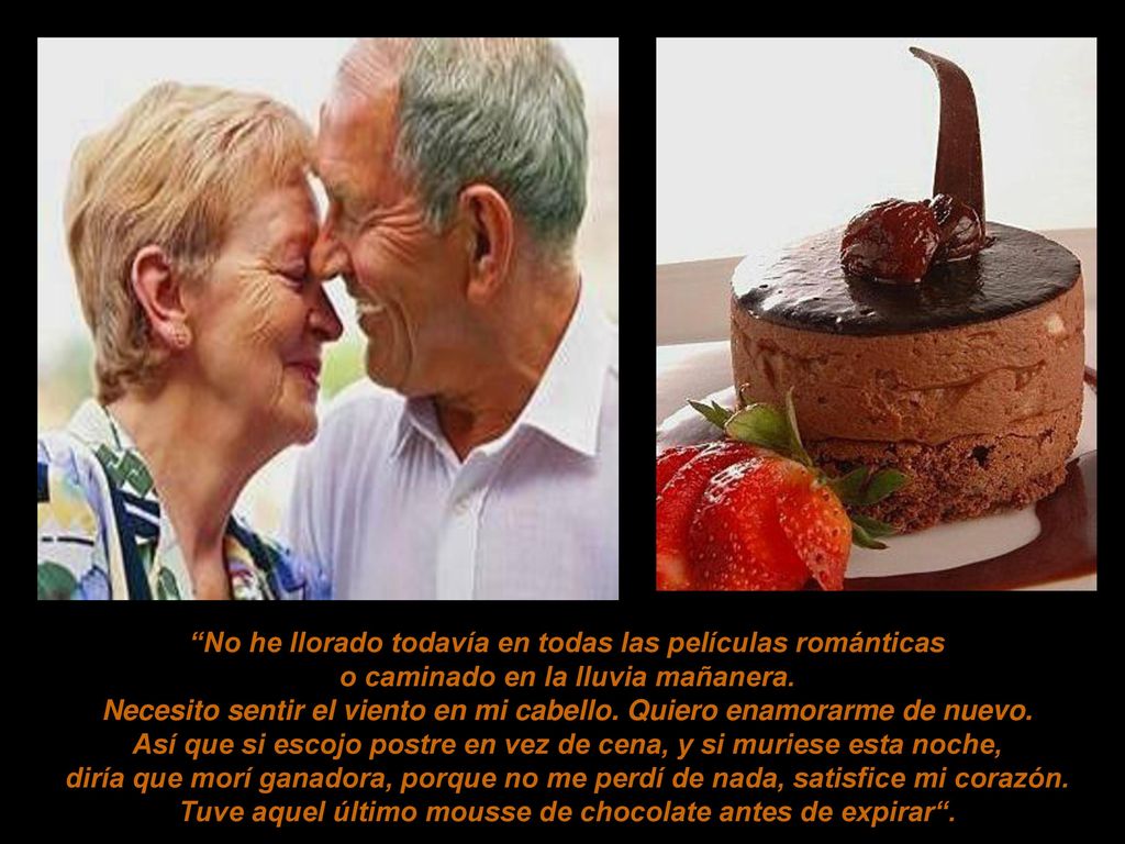 No he llorado todavía en todas las películas románticas o caminado en la lluvia mañanera.