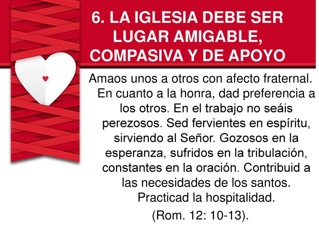 6. LA IGLESIA DEBE SER LUGAR AMIGABLE, COMPASIVA Y DE APOYO