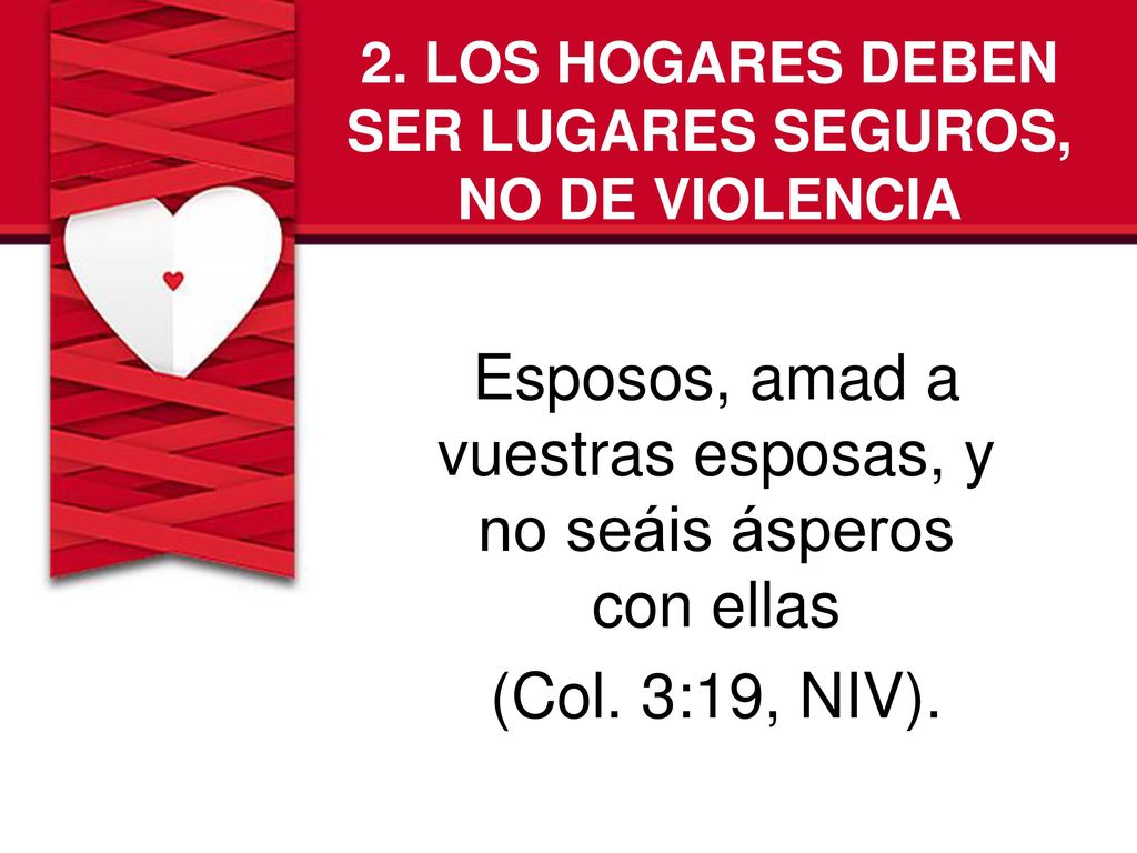 2. LOS HOGARES DEBEN SER LUGARES SEGUROS, NO DE VIOLENCIA