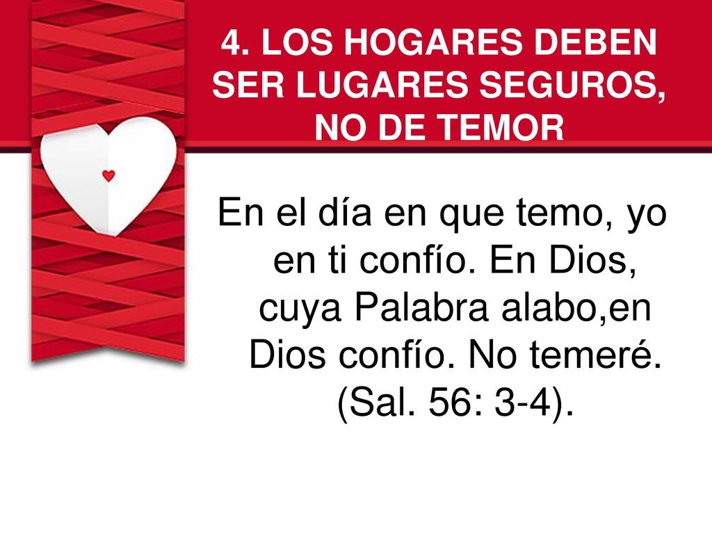 4. LOS HOGARES DEBEN SER LUGARES SEGUROS, NO DE TEMOR
