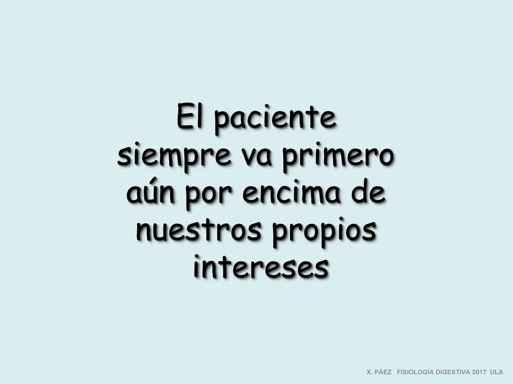 El paciente siempre va primero aún por encima de nuestros propios