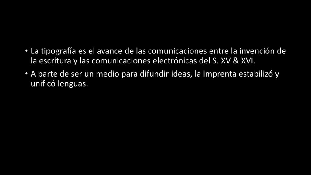 La tipografía es el avance de las comunicaciones entre la invención de la escritura y las comunicaciones electrónicas del S. XV & XVI.