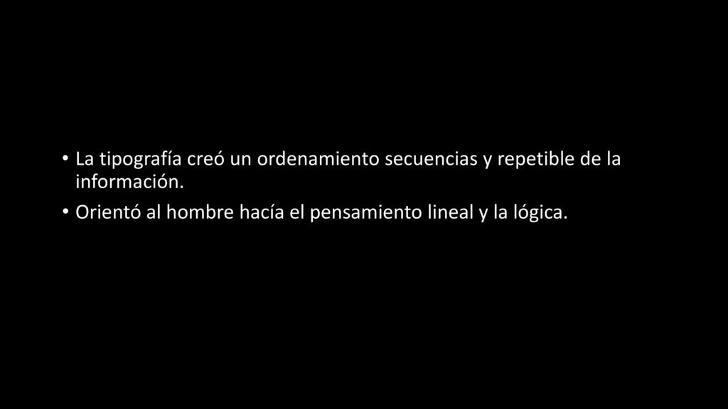 La tipografía creó un ordenamiento secuencias y repetible de la información.