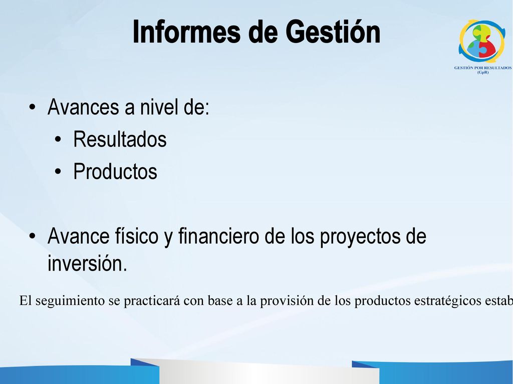 Informes de Gestión Avances a nivel de: Resultados Productos