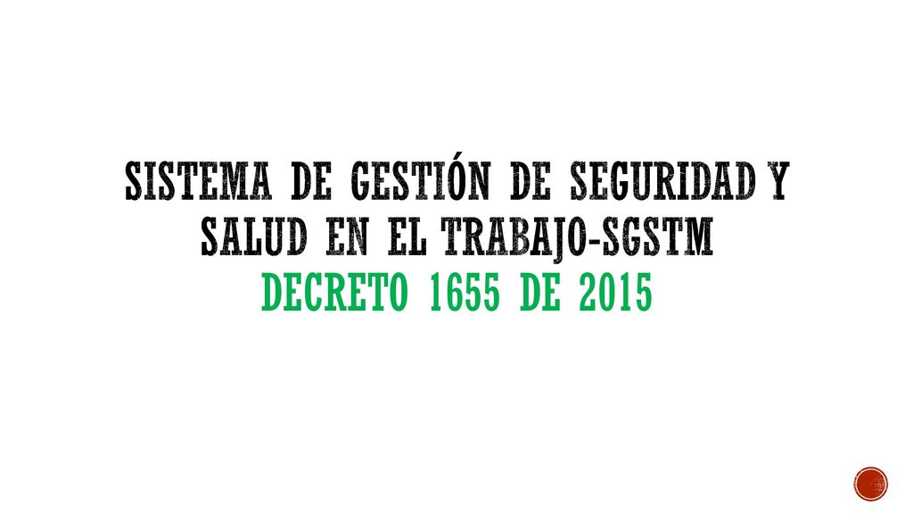SISTEMA DE GESTIÓN DE SEGURIDAD Y SALUD EN EL TRABAJO-sgstm Decreto 1655 de 2015