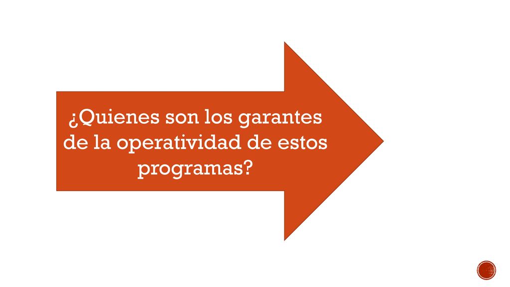 ¿Quienes son los garantes de la operatividad de estos programas