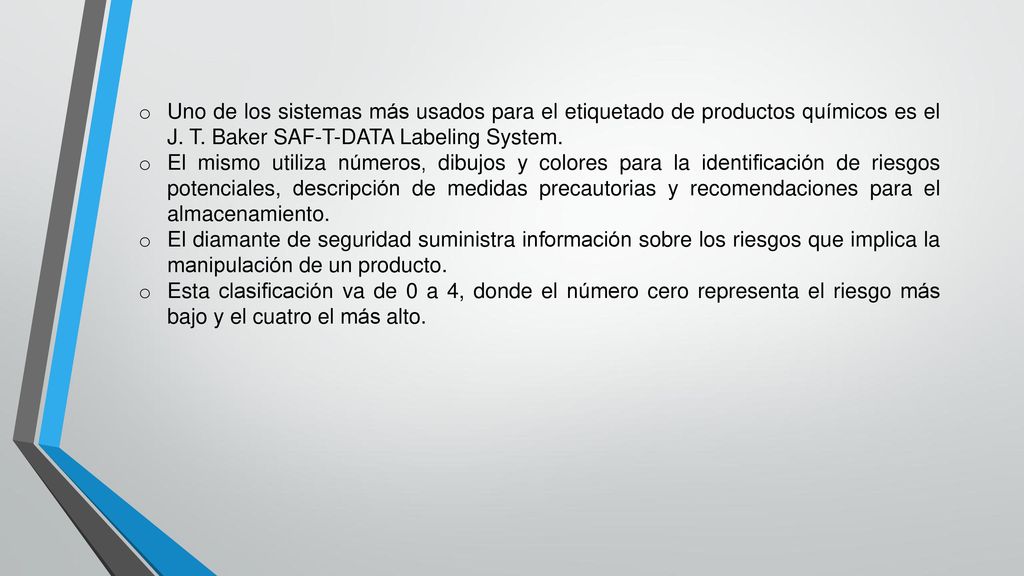 Uno de los sistemas más usados para el etiquetado de productos químicos es el J. T. Baker SAF-T-DATA Labeling System.