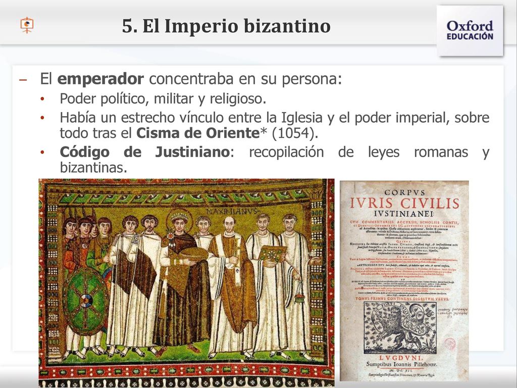 5. El Imperio bizantino El emperador concentraba en su persona: