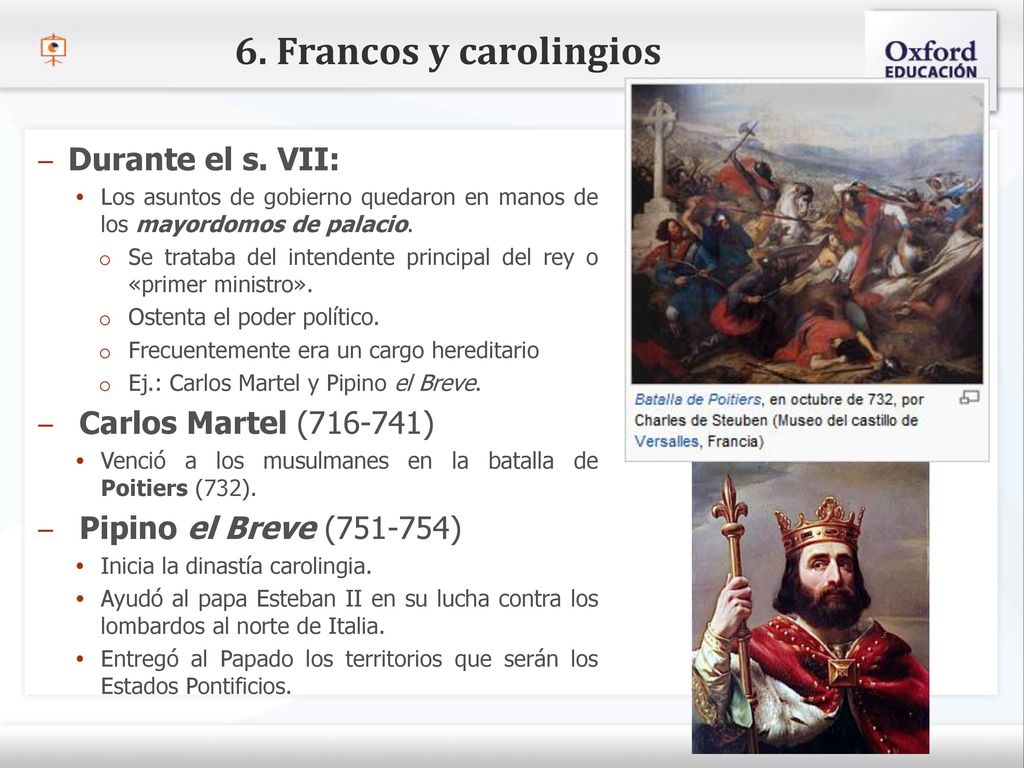 6. Francos y carolingios Durante el s. VII: Carlos Martel ( )